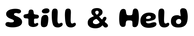Text 'Still & Held' in black on a white background